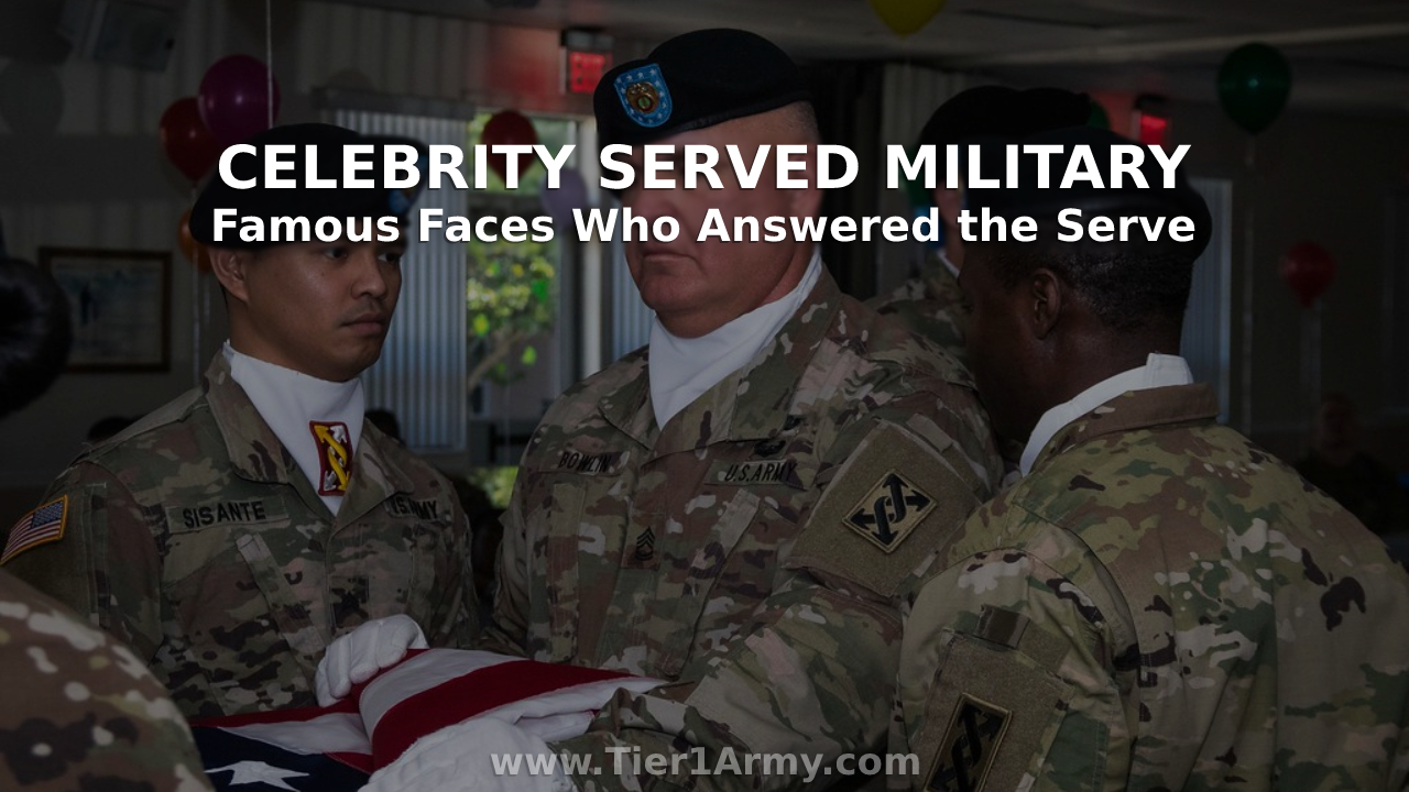 Celebrity Served Military_ Famous Faces Who Answered the Serve