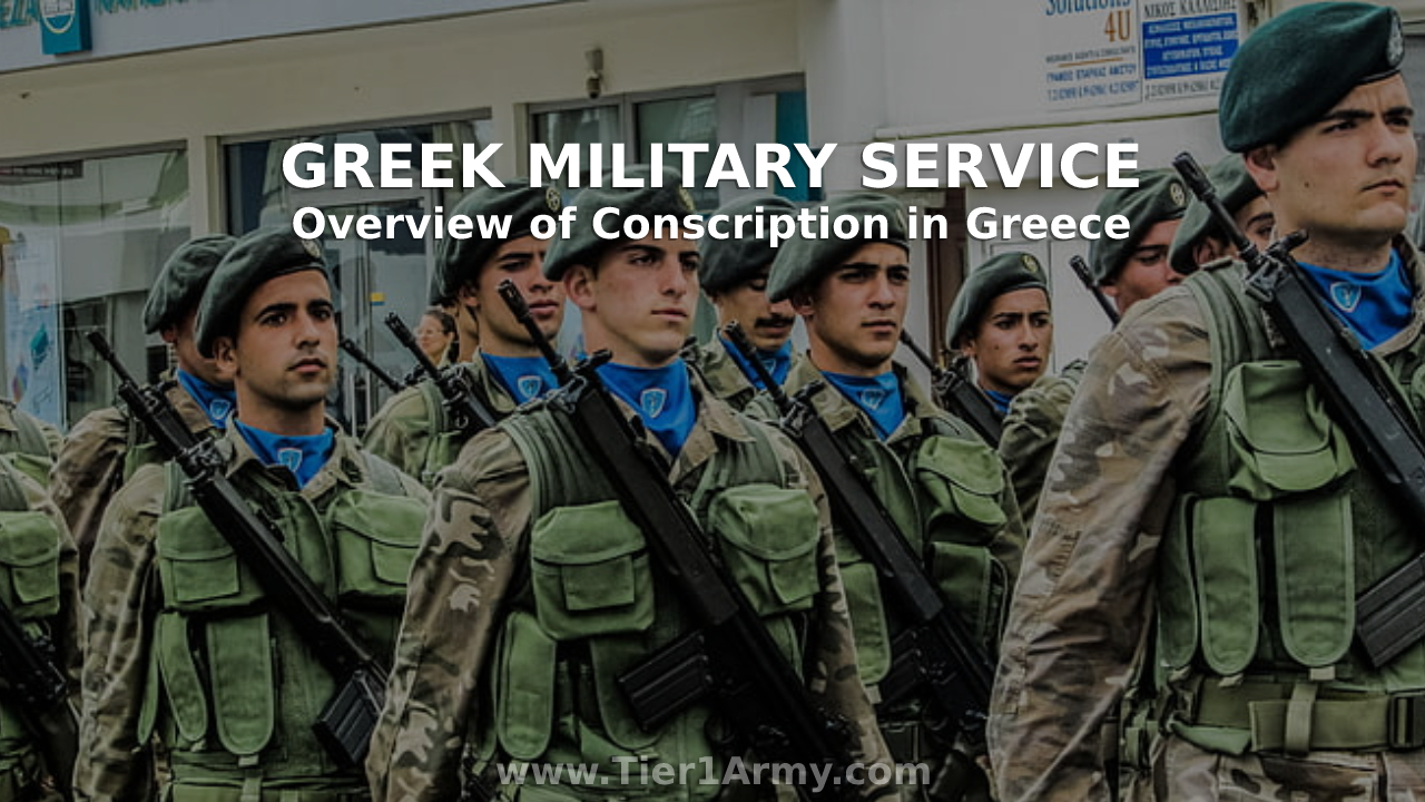 Greek Military Service And Overview of Conscription in Greece