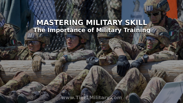 Mastering Military Skills and The Importance of Military Training
