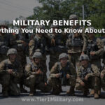 Military Benefits and Everything You Need to Know About That