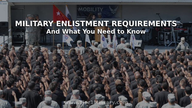 Military Enlistment Requirements And What You Need to Know
